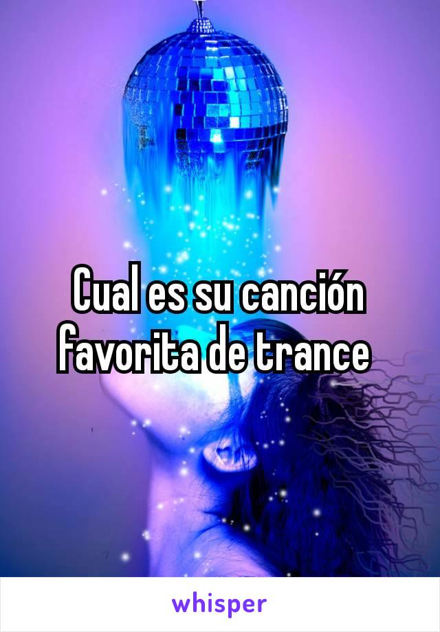 Cual es su canción favorita de trance 