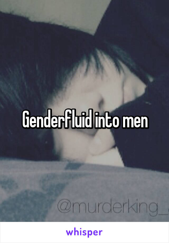 Genderfluid into men