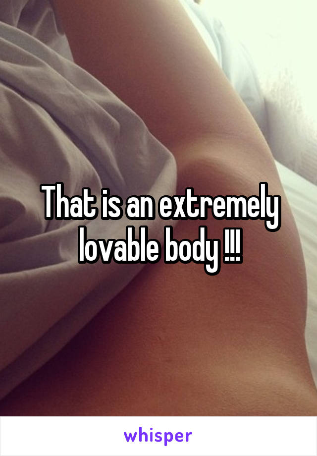 That is an extremely lovable body !!!