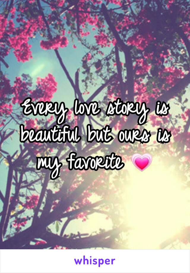 Every love story is beautiful but ours is my favorite 💗