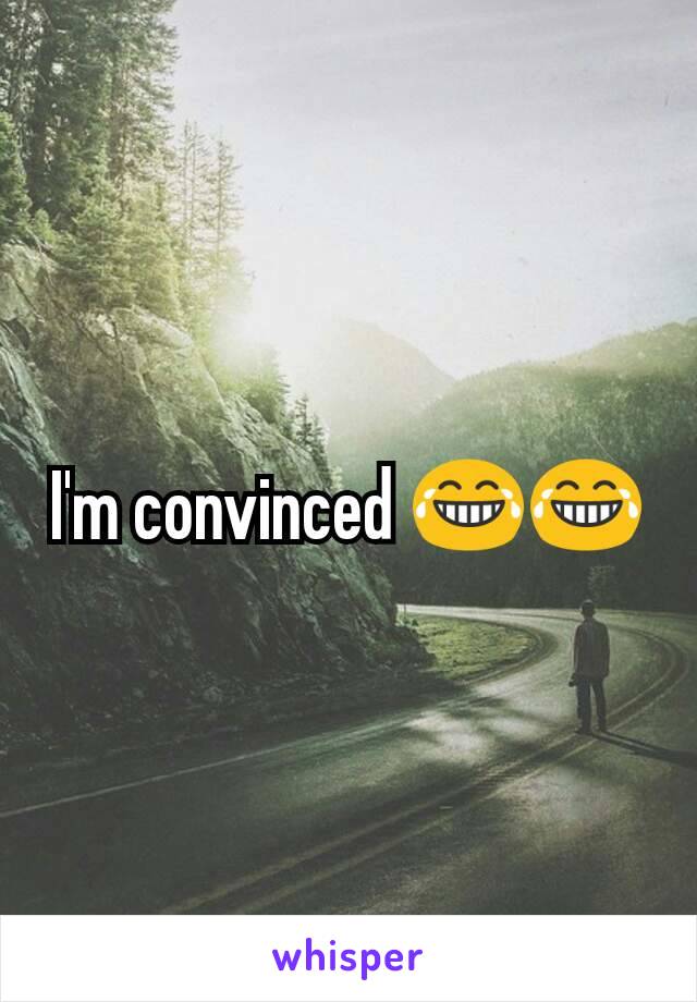 I'm convinced 😂😂