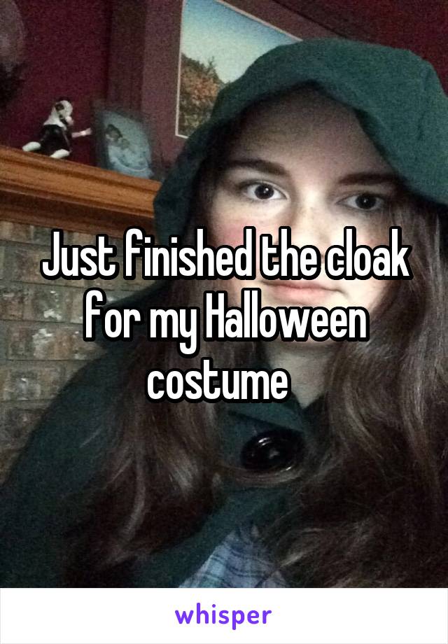 Just finished the cloak for my Halloween costume  