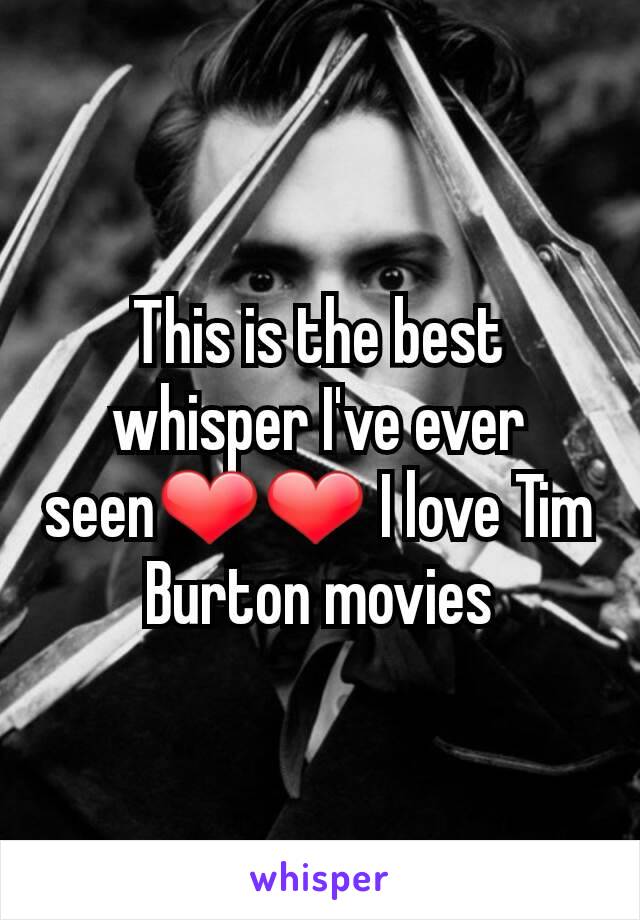 This is the best whisper I've ever seen❤❤ I love Tim Burton movies
