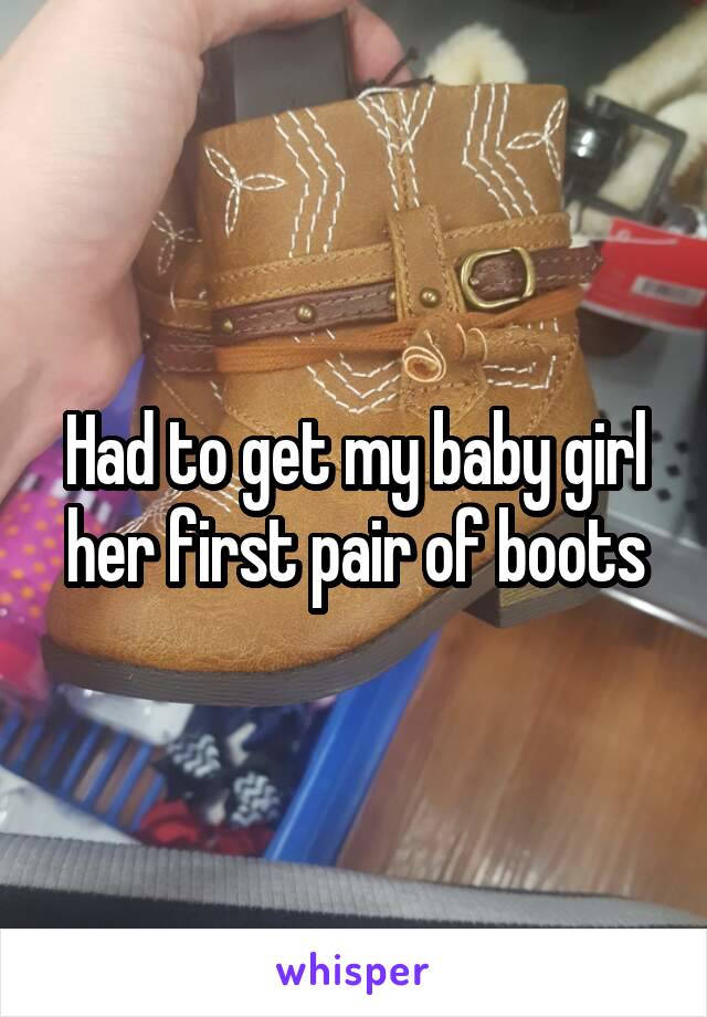 Had to get my baby girl her first pair of boots