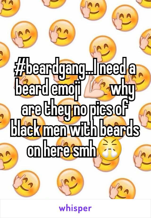 #beardgang...I need a beard emoji💪 why are they no pics of black men with beards on here smh😤