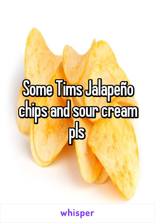 Some Tims Jalapeño chips and sour cream pls 