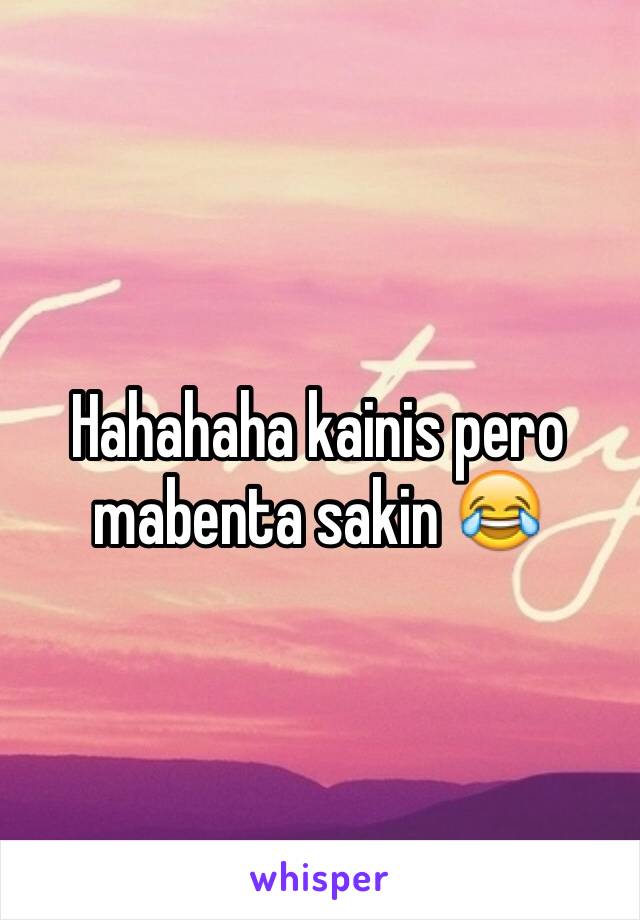 Hahahaha kainis pero mabenta sakin 😂