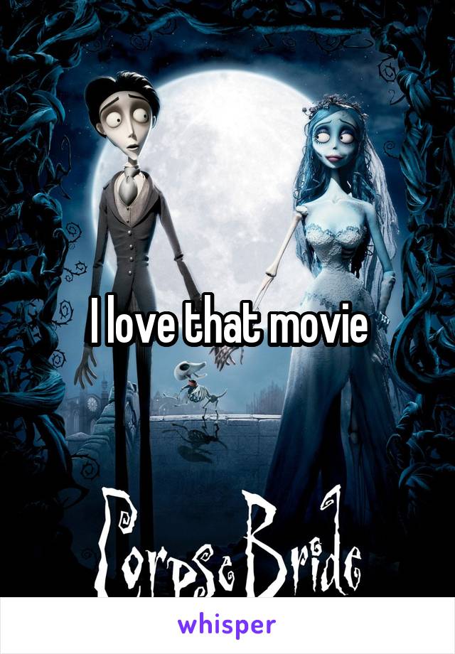 I love that movie