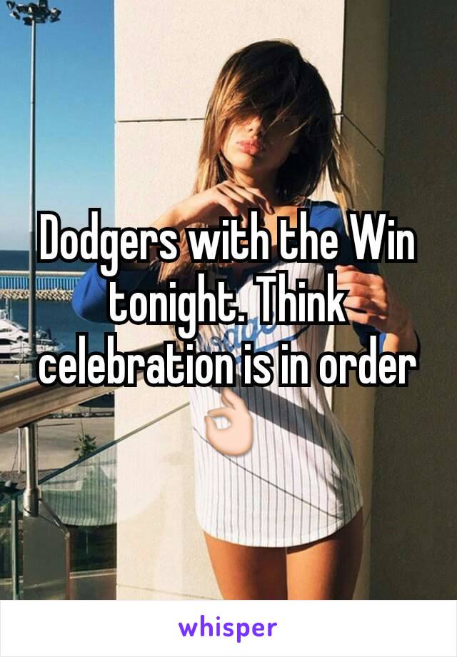 Dodgers with the Win tonight. Think celebration is in order 👌