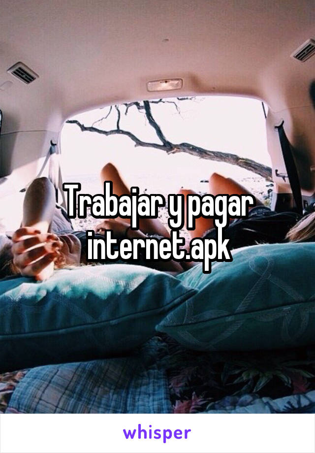 Trabajar y pagar internet.apk