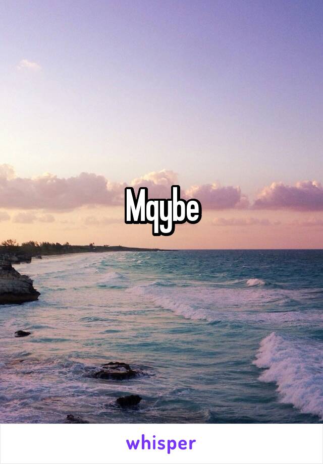 Mqybe
