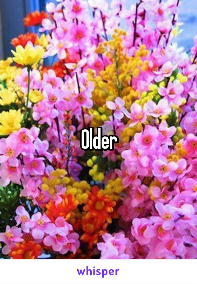 Older