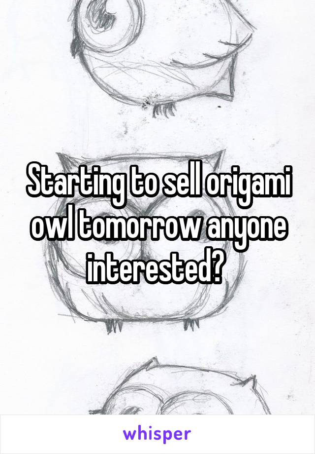 Starting to sell origami owl tomorrow anyone interested? 