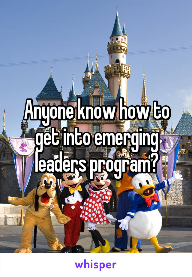 Anyone know how to get into emerging leaders program?