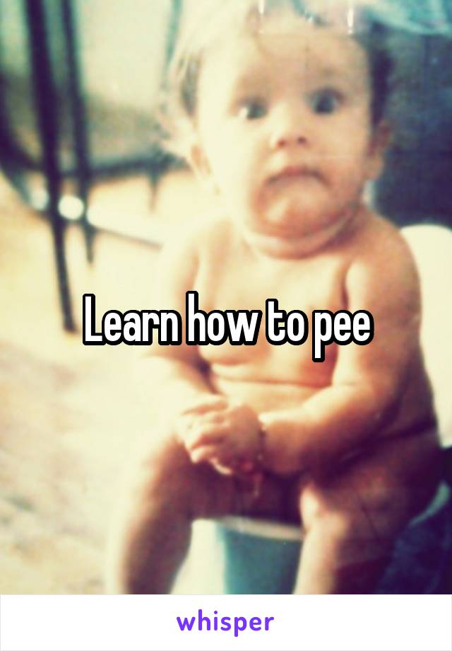 Learn how to pee