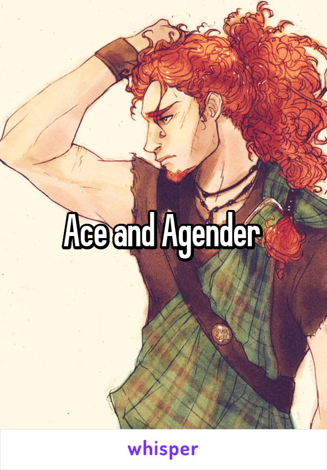 Ace and Agender 