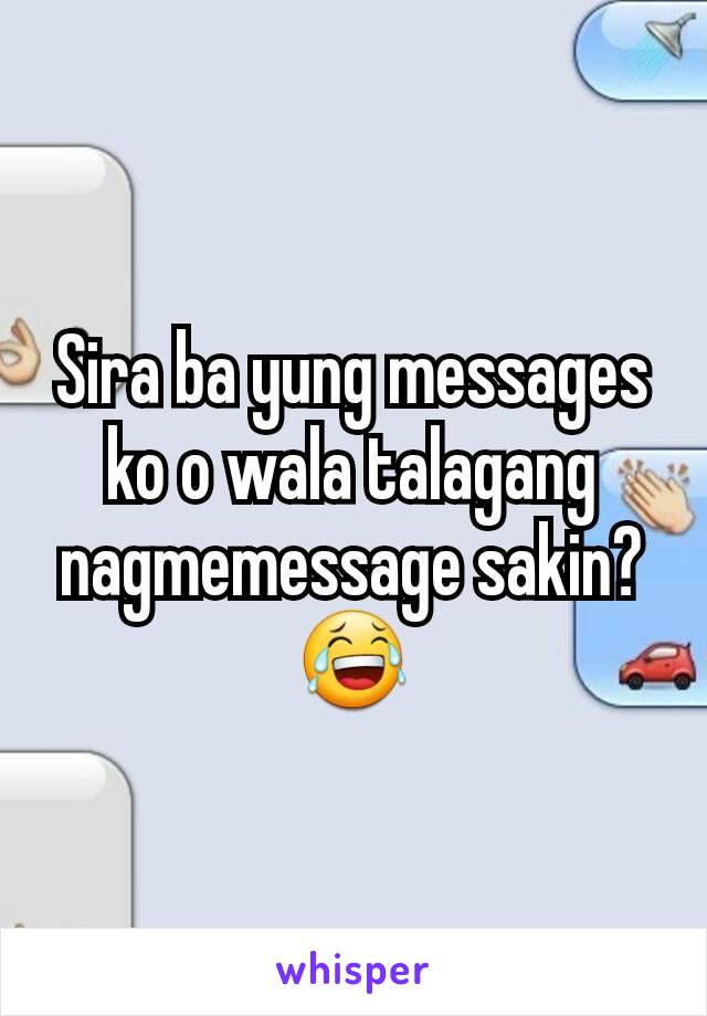 Sira ba yung messages ko o wala talagang nagmemessage sakin? 😂