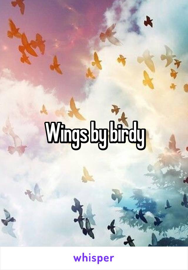 Wings by birdy