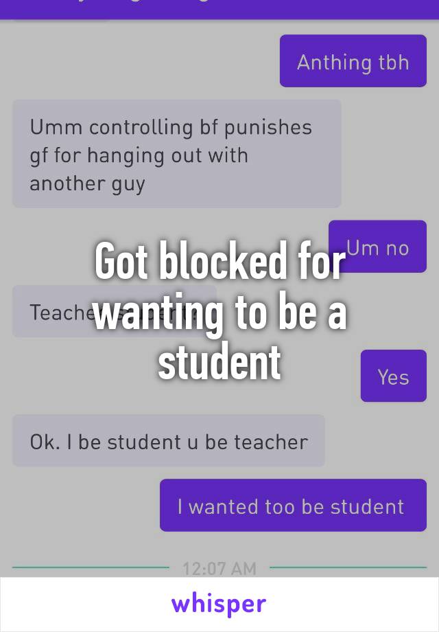 Got blocked for wanting to be a student