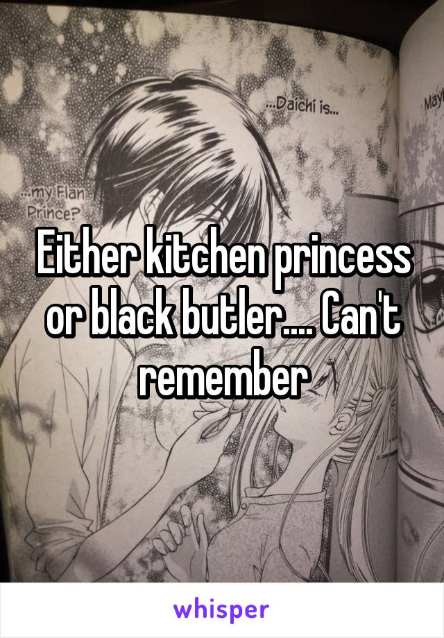 Either kitchen princess or black butler.... Can't remember