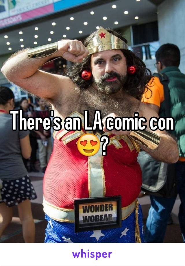 There's an LA comic con 😍?