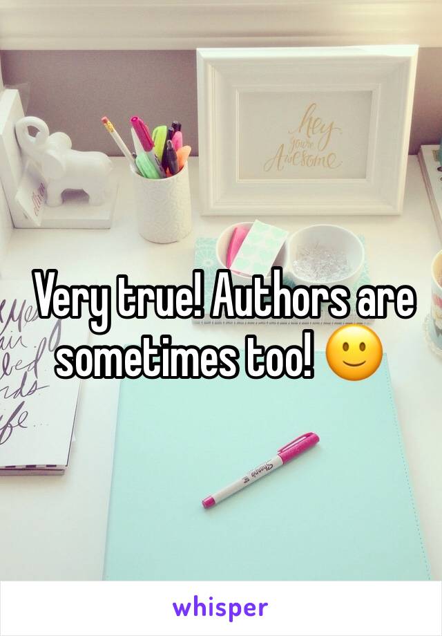  Very true! Authors are sometimes too! 🙂