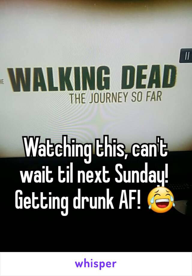 Watching this, can't wait til next Sunday! 
Getting drunk AF! 😂