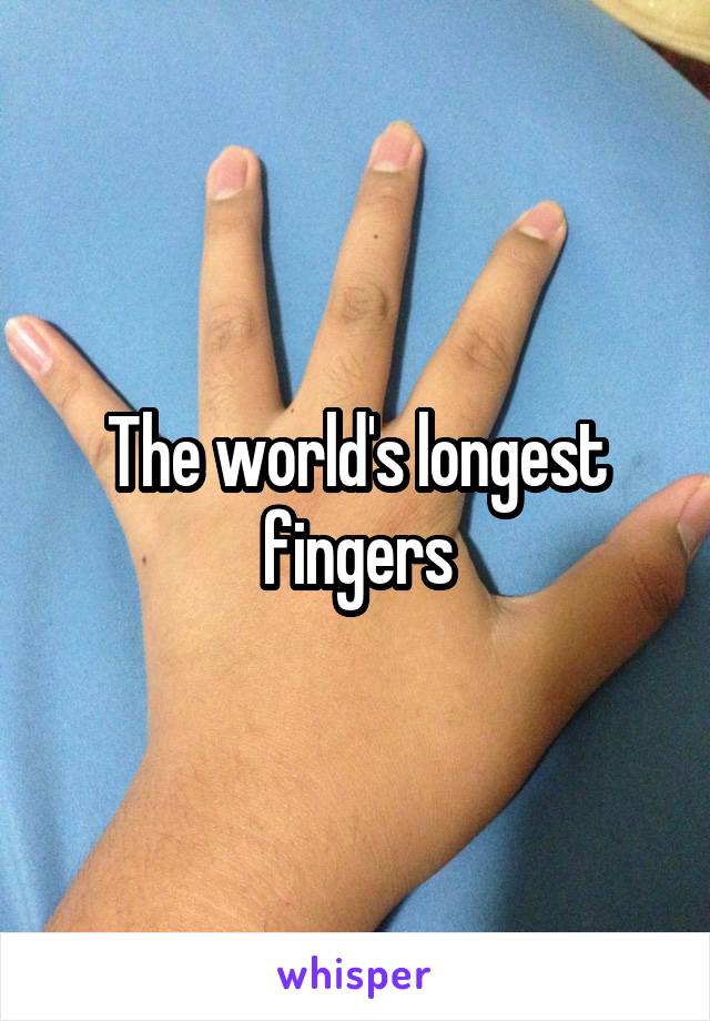 The world's longest fingers