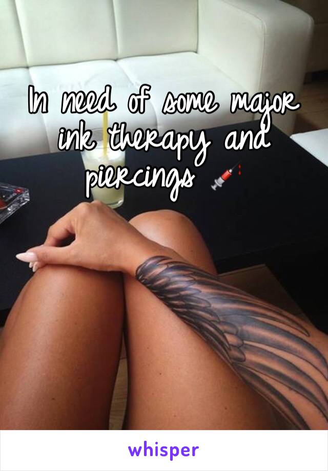 In need of some major ink therapy and piercings 💉