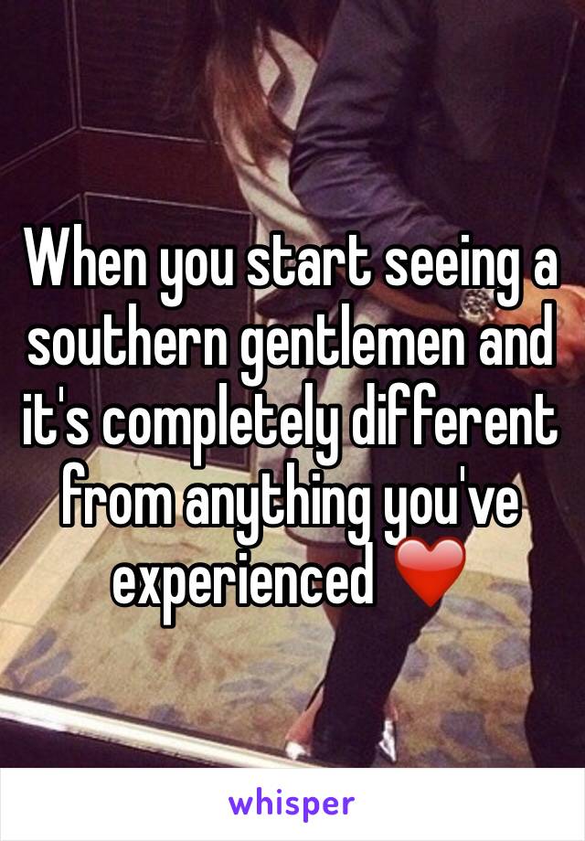 When you start seeing a southern gentlemen and it's completely different from anything you've experienced ❤️