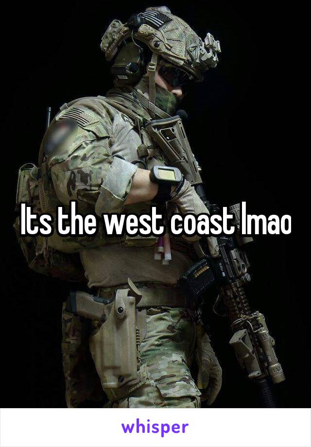 Its the west coast lmao