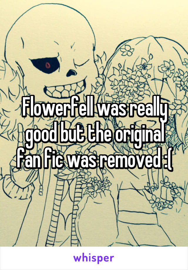 Flowerfell was really good but the original fan fic was removed :(