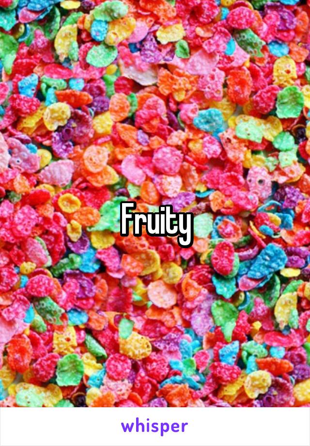 Fruity