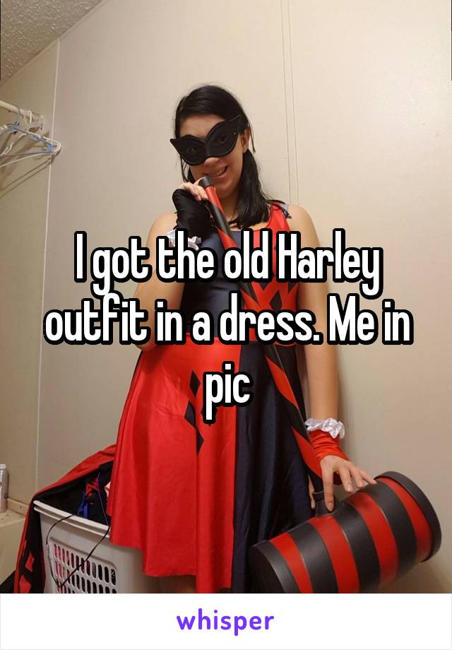 I got the old Harley outfit in a dress. Me in pic