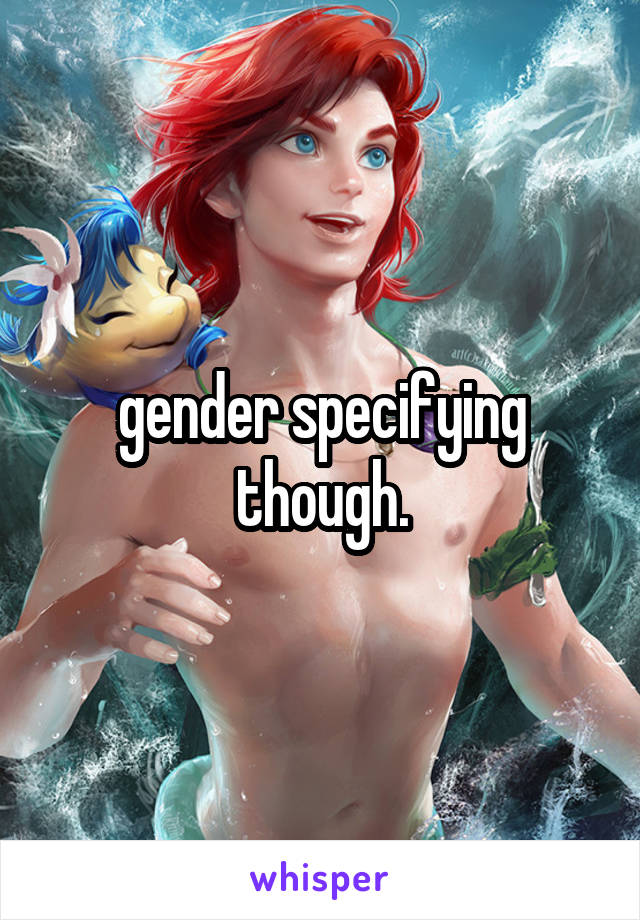 gender specifying though.