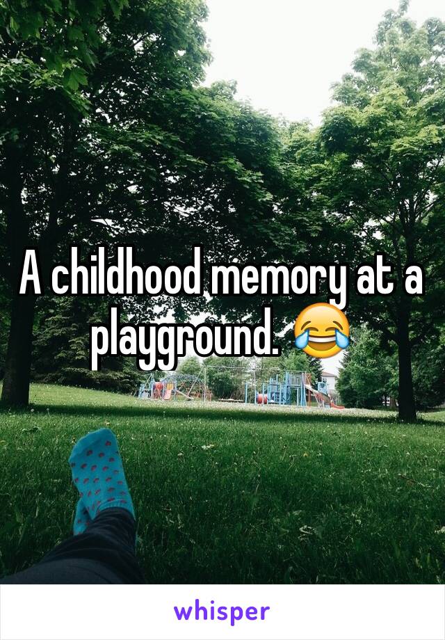 A childhood memory at a playground. 😂