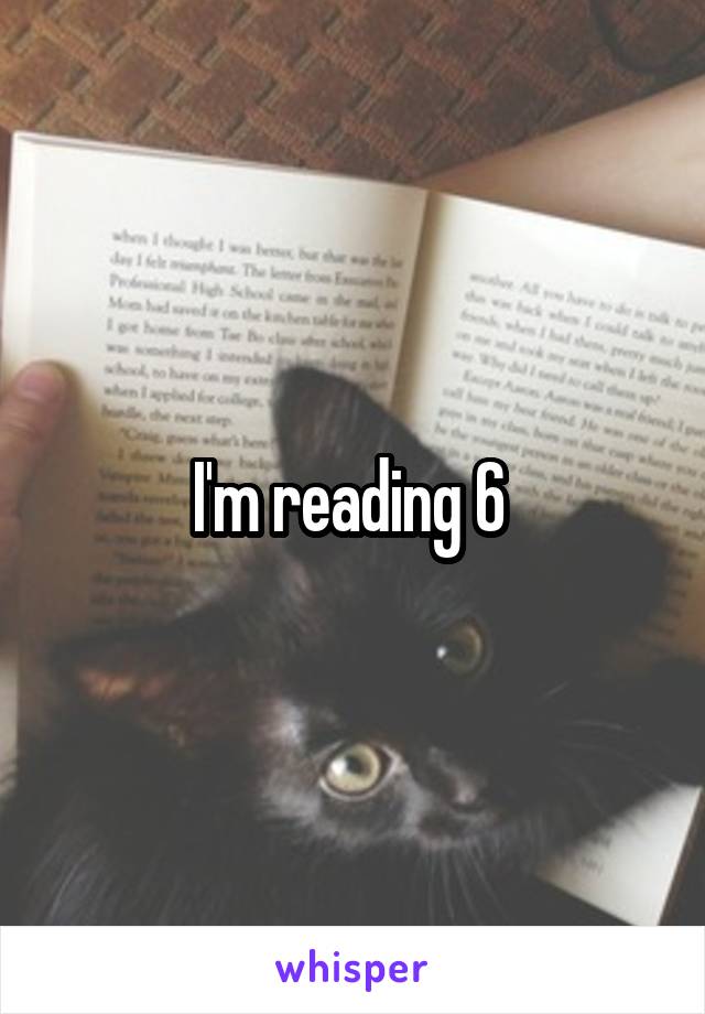 I'm reading 6 