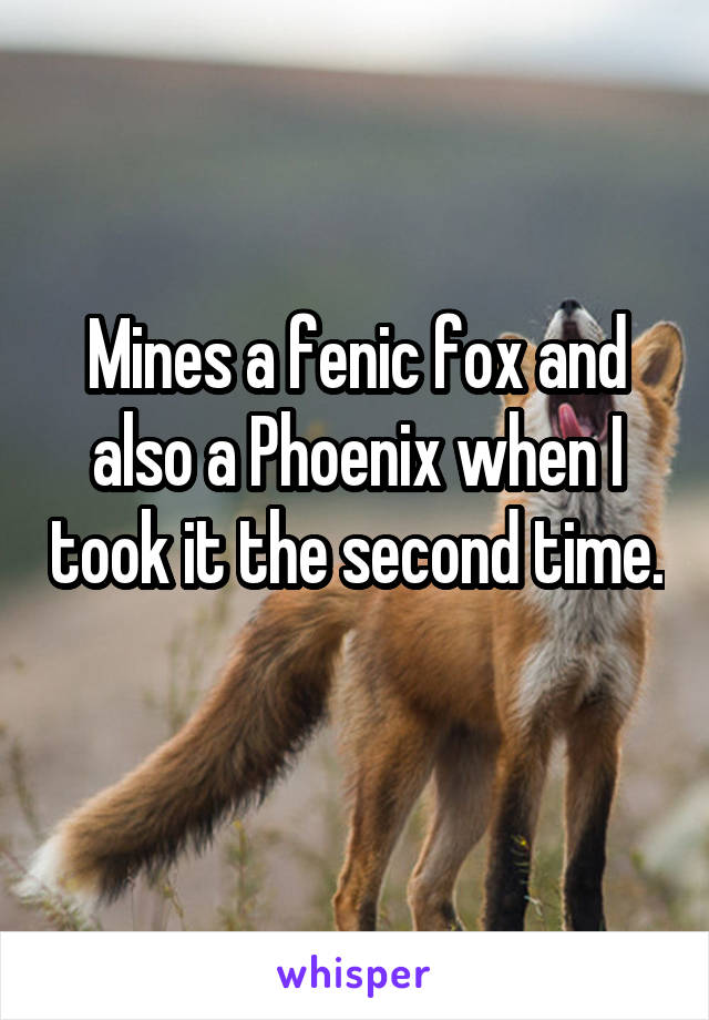 Mines a fenic fox and also a Phoenix when I took it the second time. 