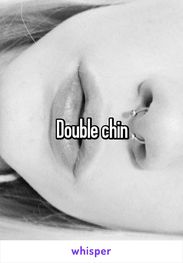 Double chin