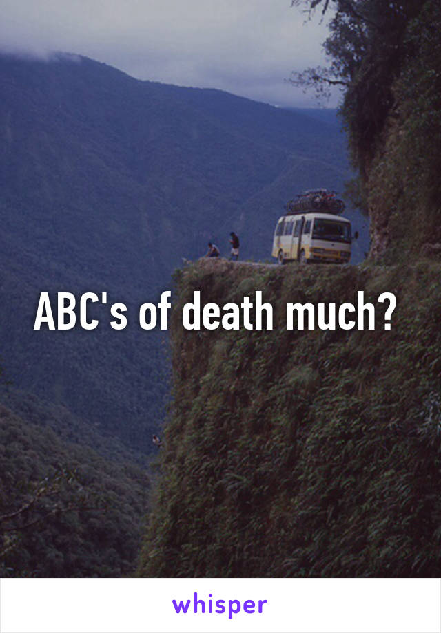 ABC's of death much? 