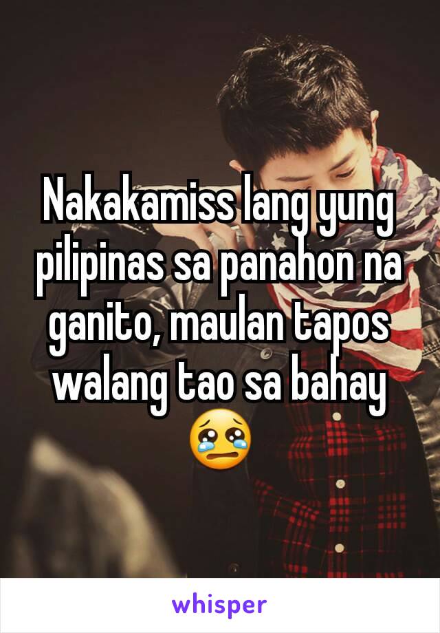 Nakakamiss lang yung pilipinas sa panahon na ganito, maulan tapos walang tao sa bahay 😢