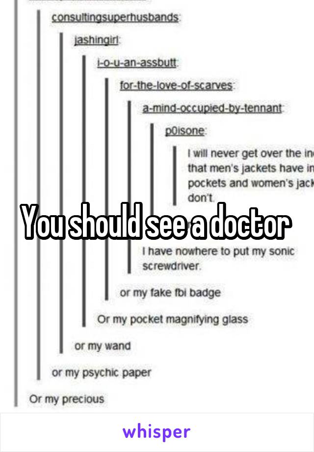 You should see a doctor 