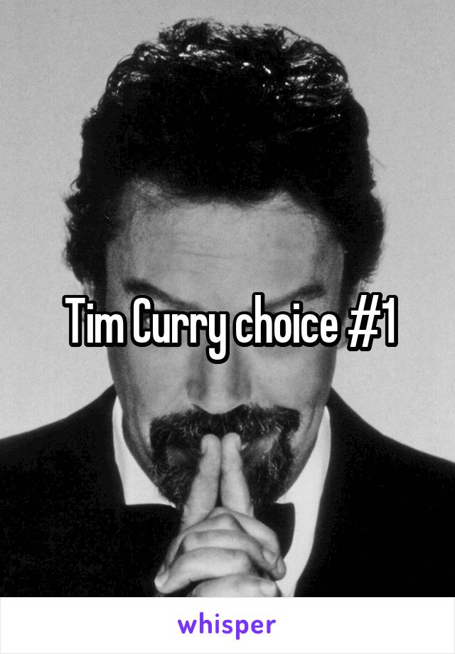 Tim Curry choice #1