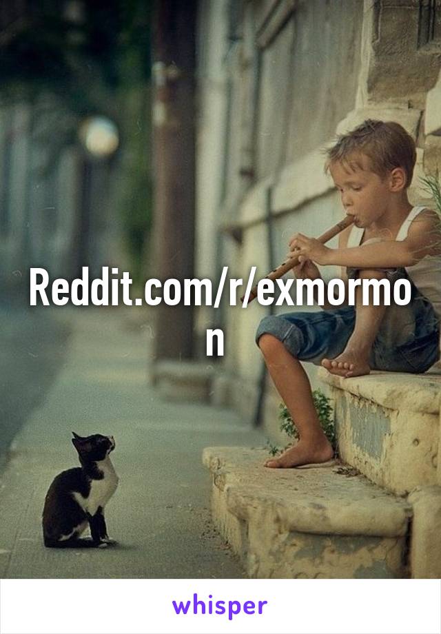 Reddit.com/r/exmormon 