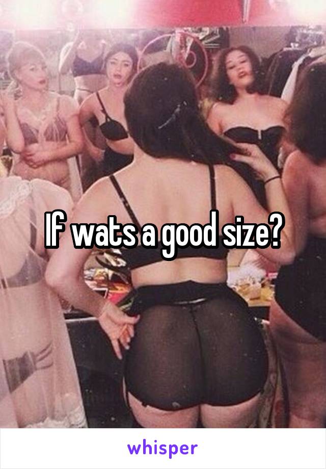 If wats a good size?