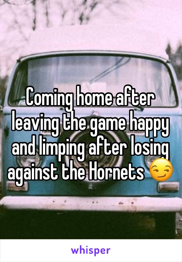 Coming home after leaving the game happy and limping after losing against the Hornets 😏