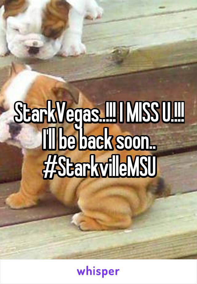 StarkVegas..!!! I MISS U.!!! I'll be back soon.. #StarkvilleMSU