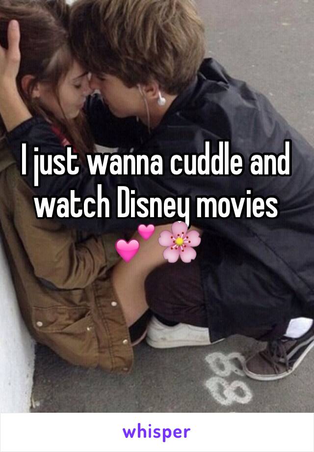 I just wanna cuddle and watch Disney movies 💕🌸