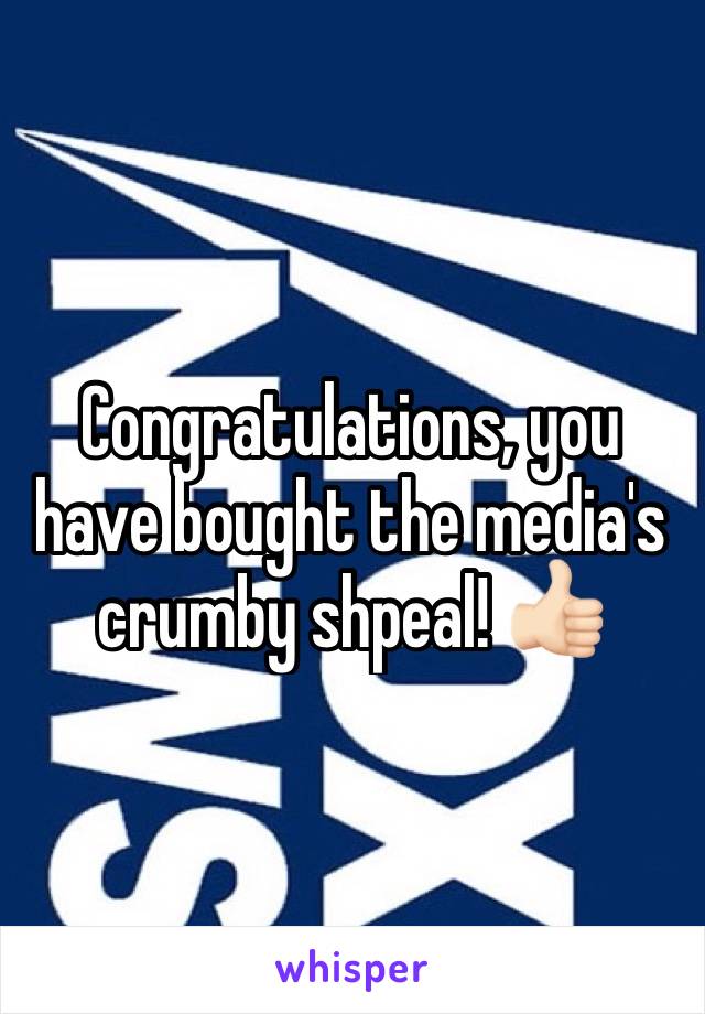 Congratulations, you have bought the media's crumby shpeal! 👍🏻