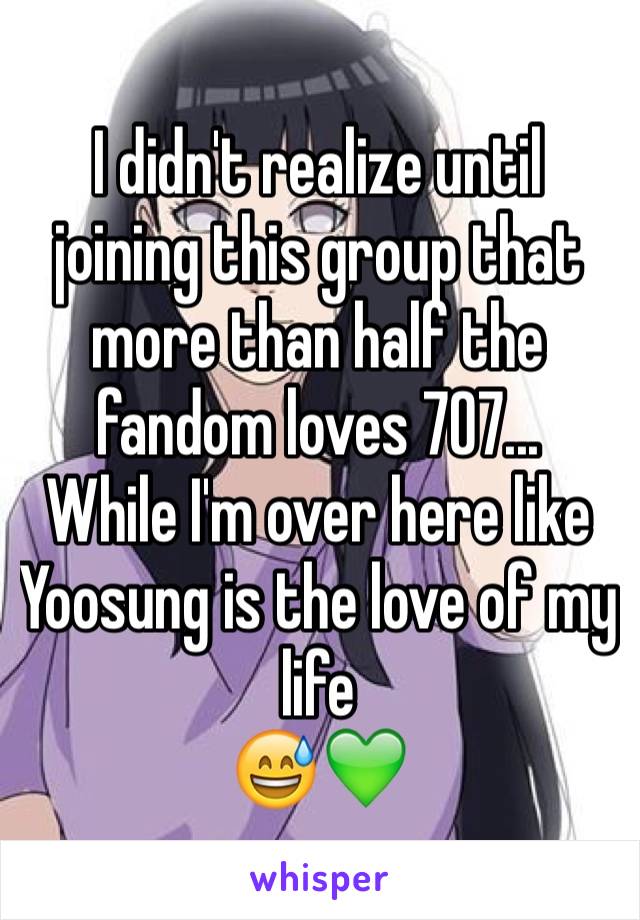 I didn't realize until joining this group that more than half the fandom loves 707...
While I'm over here like Yoosung is the love of my life
😅💚